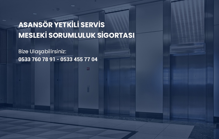 Asansör Yetkili Servis Mesleki Sorumluluk Sigortası