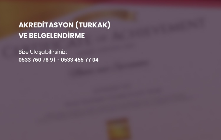 AKREDİTASYON (TURKAK) VE BELGELENDİRME 